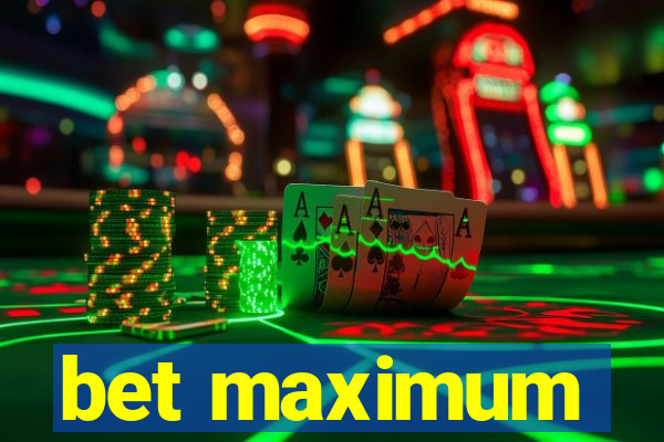 bet maximum